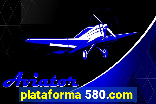 plataforma 580.com